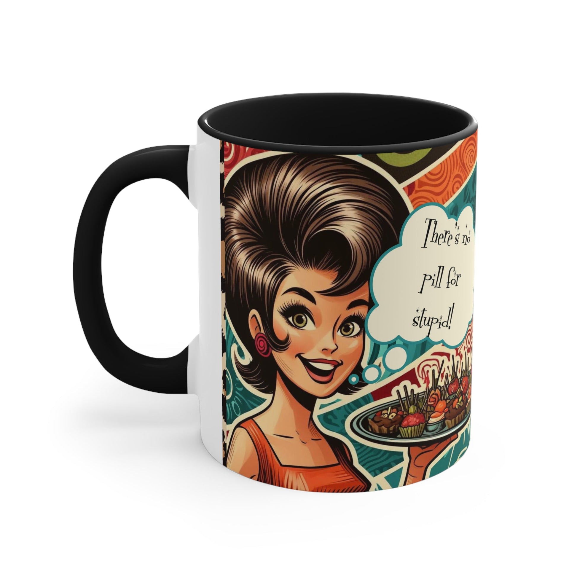 50s Snarky Sassy Housewife, There's No Pill For Stupic Coffee Mug - Snarkyhousewife