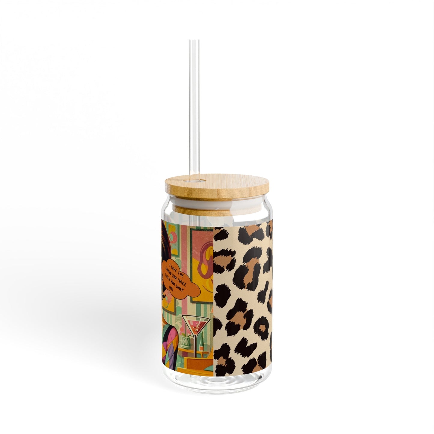 Snarky 50s Housewife, I Love The Sound You Make When You Shut Up, Cougar, Leopard Print Sipper Glass, 16oz - Snarkyhousewife