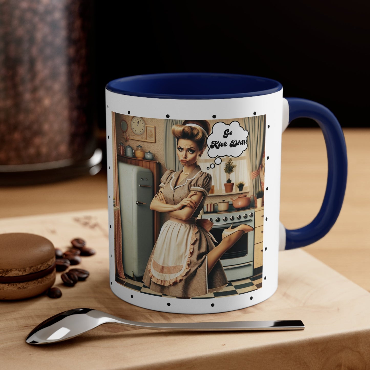 Snarky 50s Housewife Kick Dirt, Funny Pun Sarcastic Accent Coffee Mug, 11oz - Snarkyhousewife