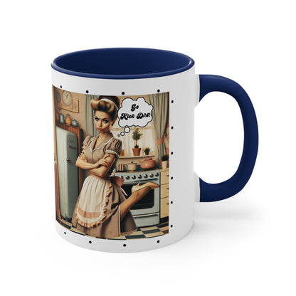 Snarky 50s Housewife Kick Dirt, Funny Pun Sarcastic Accent Coffee Mug, 11oz - Snarkyhousewife