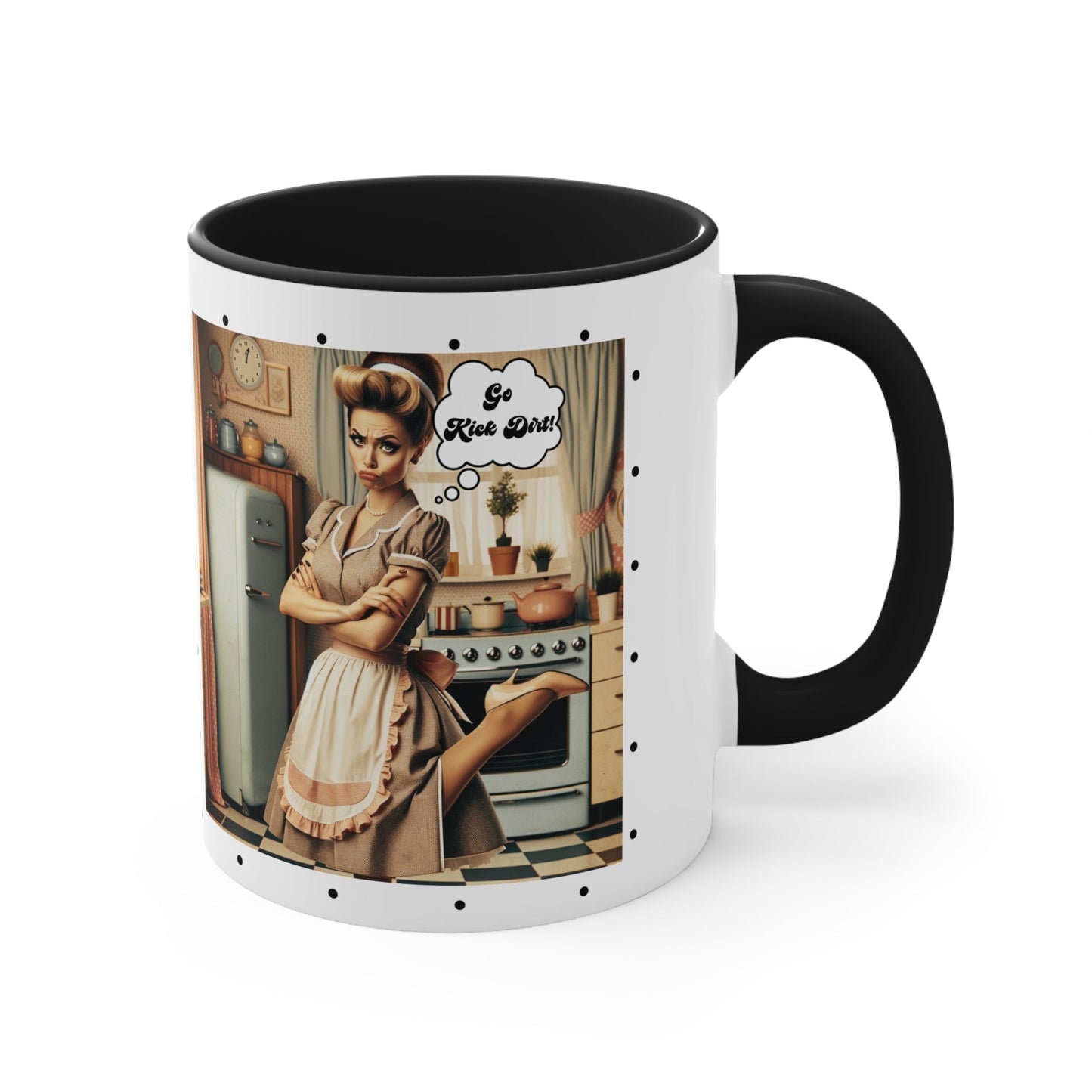 Snarky 50s Housewife Kick Dirt, Funny Pun Sarcastic Accent Coffee Mug, 11oz - Snarkyhousewife