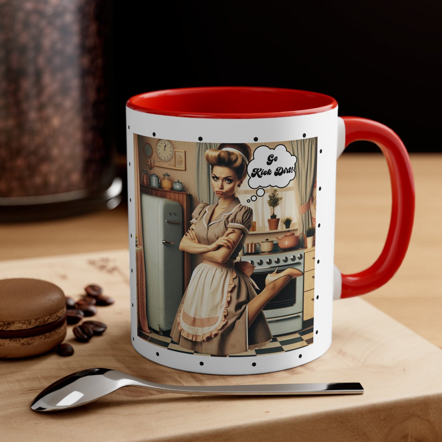 Snarky 50s Housewife Kick Dirt, Funny Pun Sarcastic Accent Coffee Mug, 11oz - Snarkyhousewife