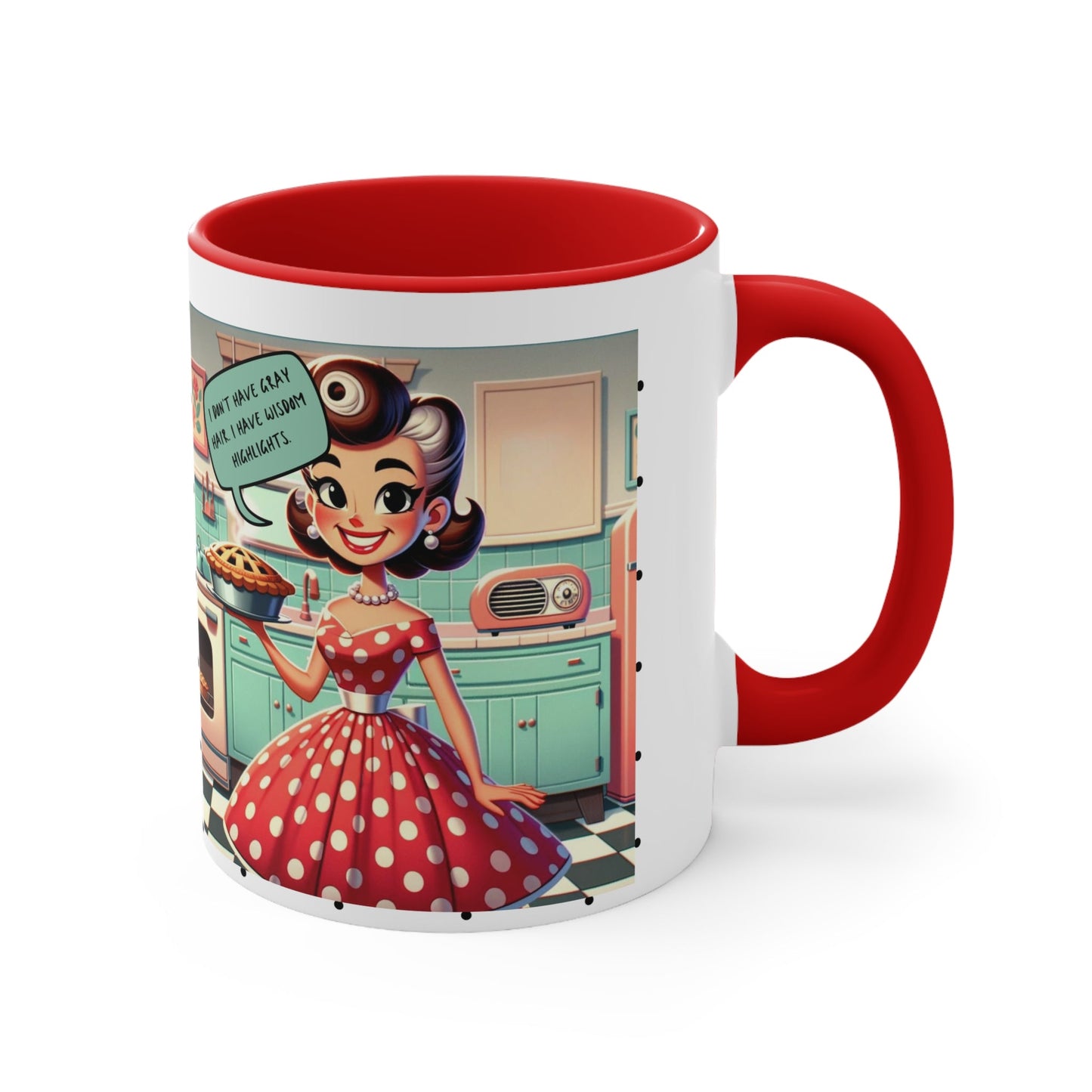 Snarky Housewife 50s Funny Kitsch Coffee Mug, I Don't Have Gray Hair, I Have Wisdom Highlights, Funny Accent Coffee Mug, 11oz - Snarkyhousewife