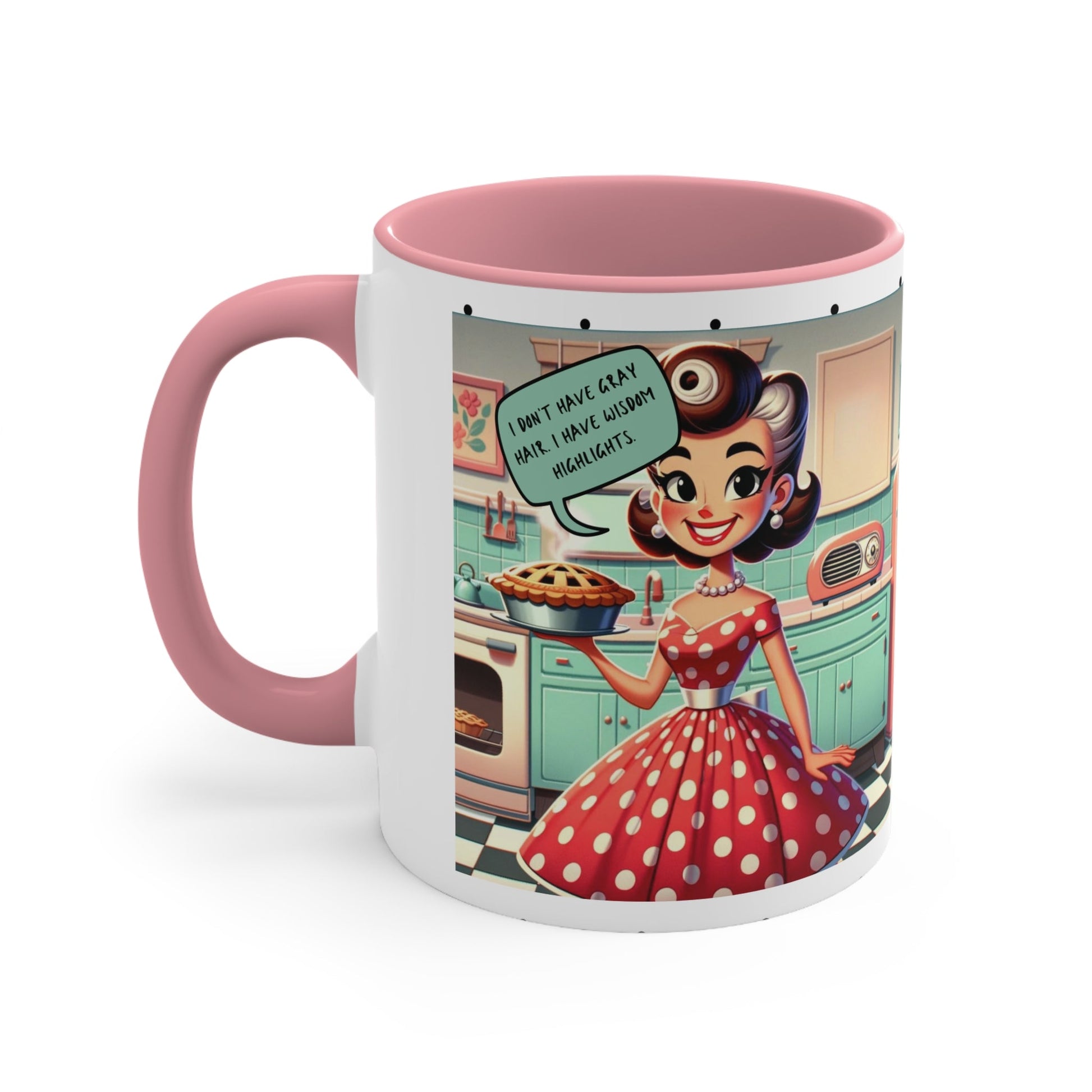 Snarky Housewife 50s Funny Kitsch Coffee Mug, I Don't Have Gray Hair, I Have Wisdom Highlights, Funny Accent Coffee Mug, 11oz - Snarkyhousewife