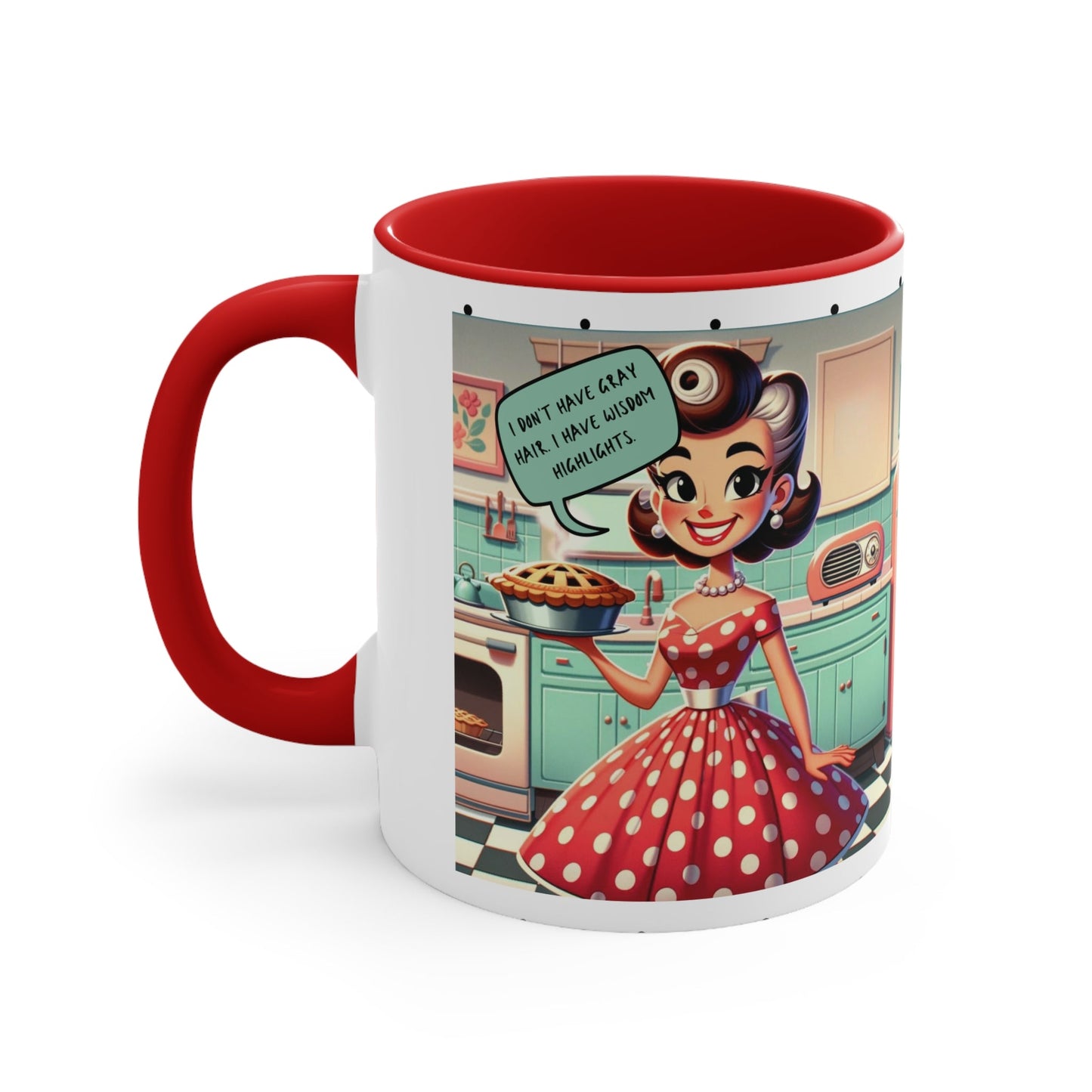 Snarky Housewife 50s Funny Kitsch Coffee Mug, I Don't Have Gray Hair, I Have Wisdom Highlights, Funny Accent Coffee Mug, 11oz - Snarkyhousewife